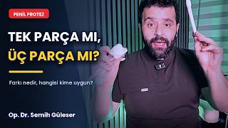 Penil Protez Tek Parça mı Üç Parça mı Farkı Nedir?