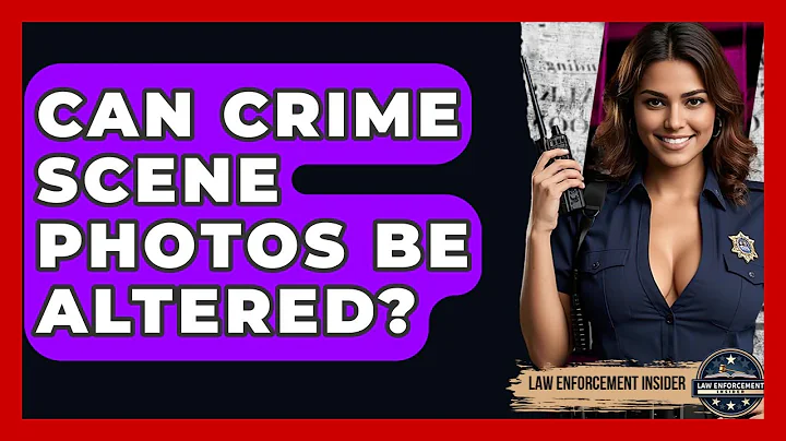 Can Crime Scene Photos Be Altered? - Law Enforcement Insider