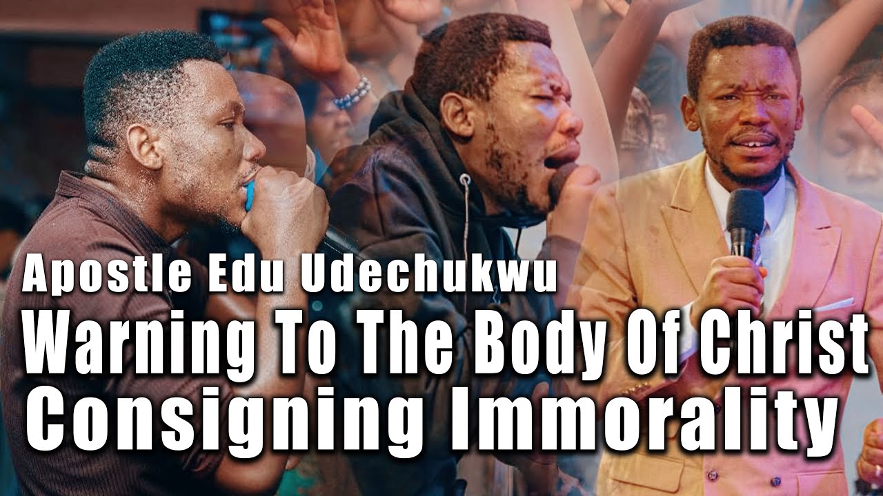 Посмотрите предупреждение апостола Эду Удечукву церкви о безнравственности 