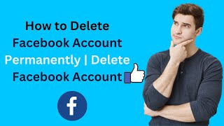 How To Delete Facebook Account Permanently Delete Facebook Account