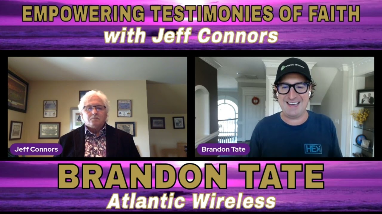 EMPOWERING TESTIMONIES OF FAITH WITH JEFF CONNORS | EPISODE 1 | BRANDON TATE, ATLANTIC WIRELESS