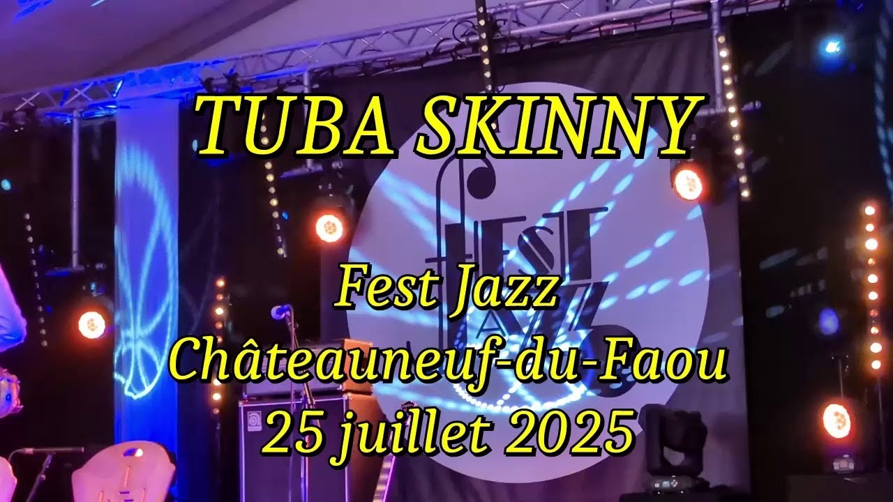 TUBA SKINNY,  Fest Jazz, France, vendredi 25 juillet 2025