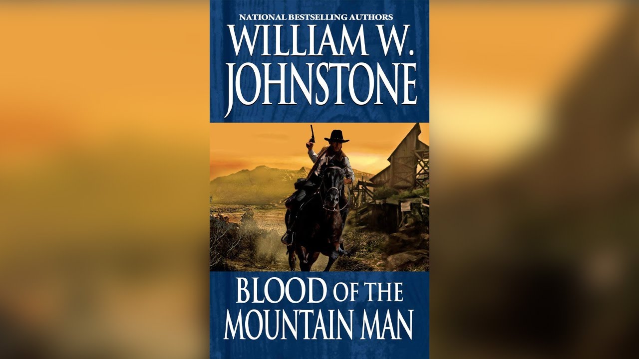 Blood Of The Mountain Man by William W. Johnstone (The Last Mountain Man #11) - Wild West Audiobook