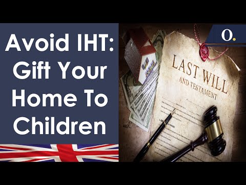 Reduce Inheritance Tax | Gift Your Home To A Child