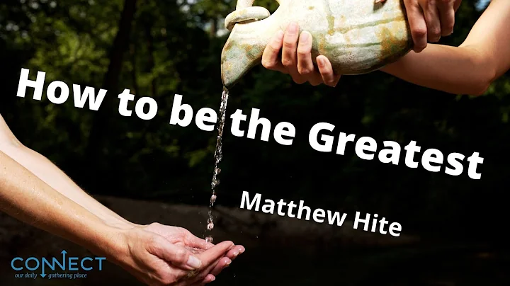 "How to be the Greatest " -  Matthew Hite - CONNEC...