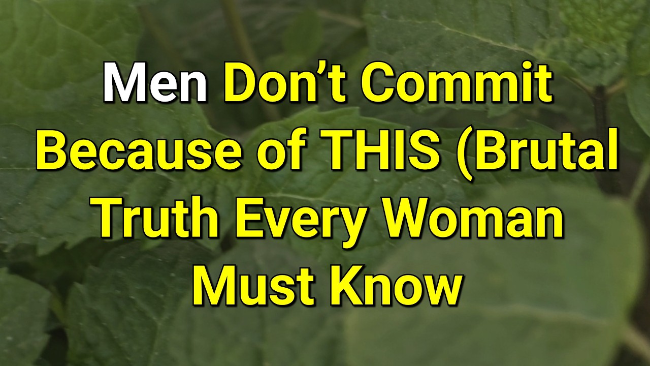Men Don’t Commit Because of THIS (Brutal Truth Every Woman Must Know ...