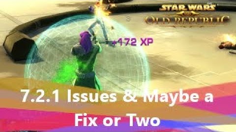 SWTOR - Patch 7.2.1 Issues and Some Fixes