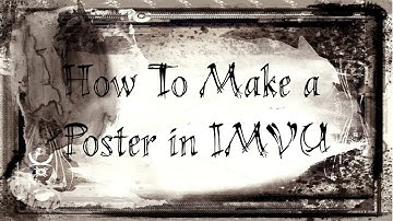 [ how to make a poster in imvu ]