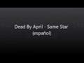 Dead by April - Same Star (español)