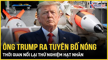 Ông Trump tuyên bố nóng về thời gian nối lại thử nghiệm hạt nhân, Iran và Triều Tiên phản hồi gấp G7