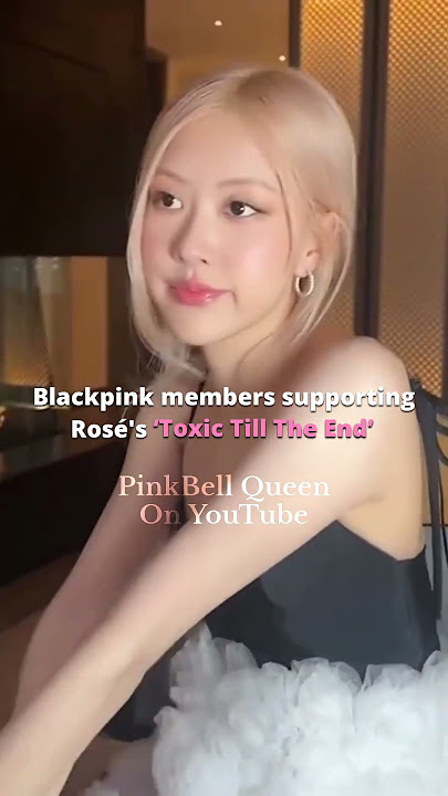 Blackpink members supporting Rose's Toxic Till The End #Rosé #Blackpink #PinkBellQueen