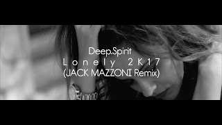 Miniatura de "DEEP.SPIRIT - Lonely 2K17 (Jack Mazzoni Video Edit) Teaser"