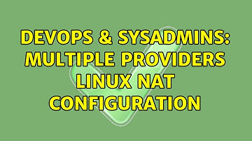 DevOps & SysAdmins: multiple providers linux nat configuration