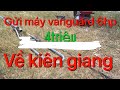 Năng lê vlogs/ gửi máy về kiên giang