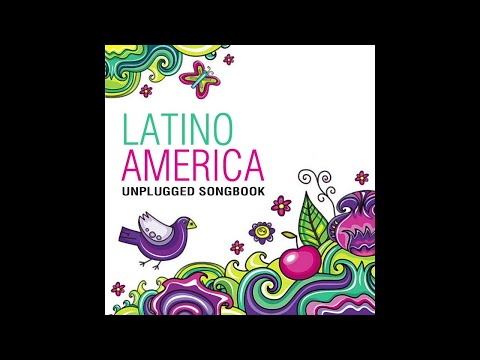 7. Pájaro Campana - Latinoamericanto - Latinoamerica Unplugged Songbook