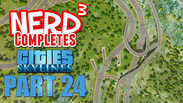 Nerd³ Completes... Cities: Skylines - Part 24