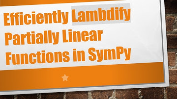 Efficiently Lambdify Partially Linear Functions in SymPy