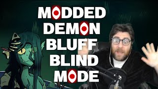 My Most AMBITIOUS Challenge Yet! BLIND MODDED Demon Bluff!