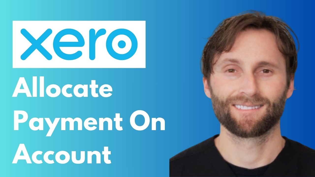 Xero Tips: How to Allocate a Payment on Account [Full Guide 2026] - YouTube