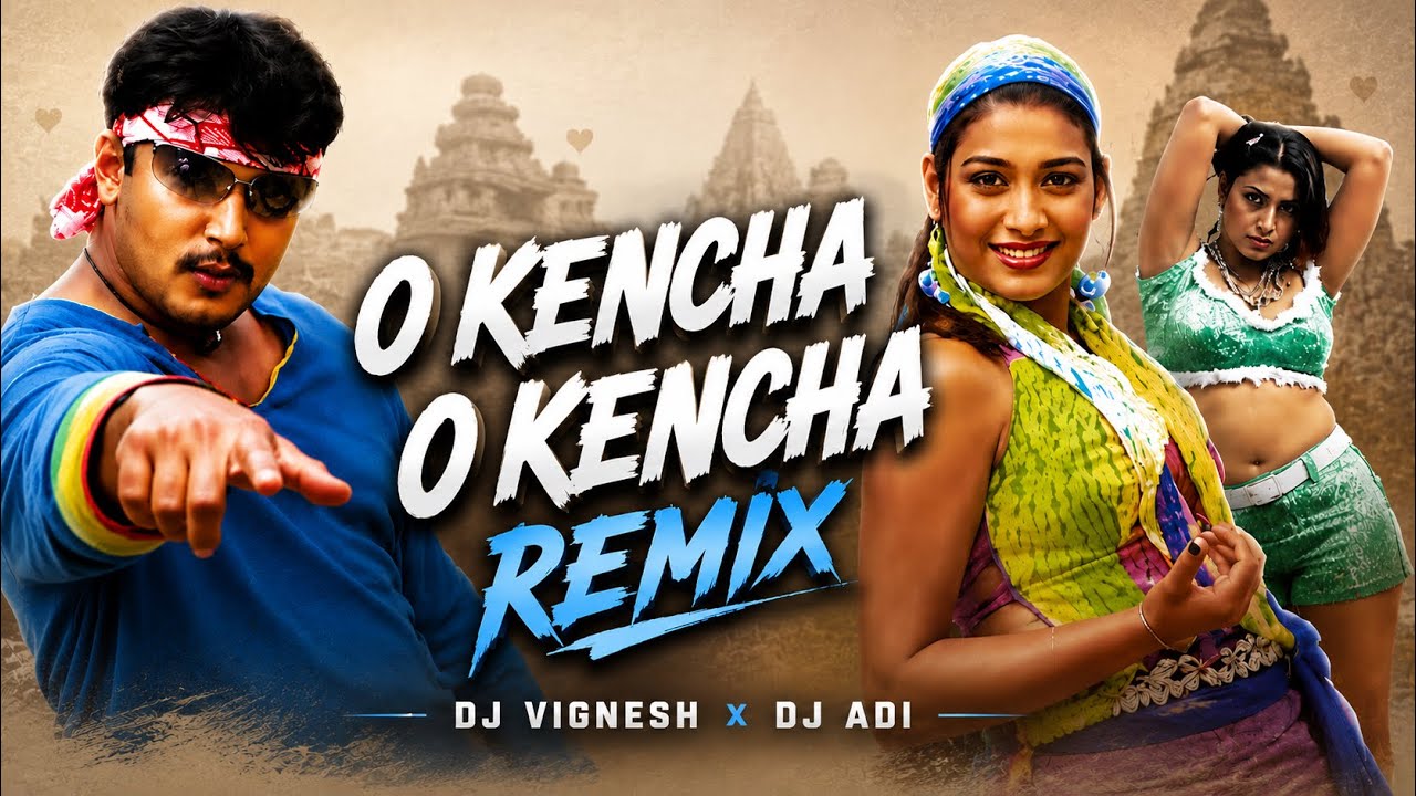 O KENCHA O KENCHA / REMIX / D BOSS / DJ ADI X DJ VIGNESH 