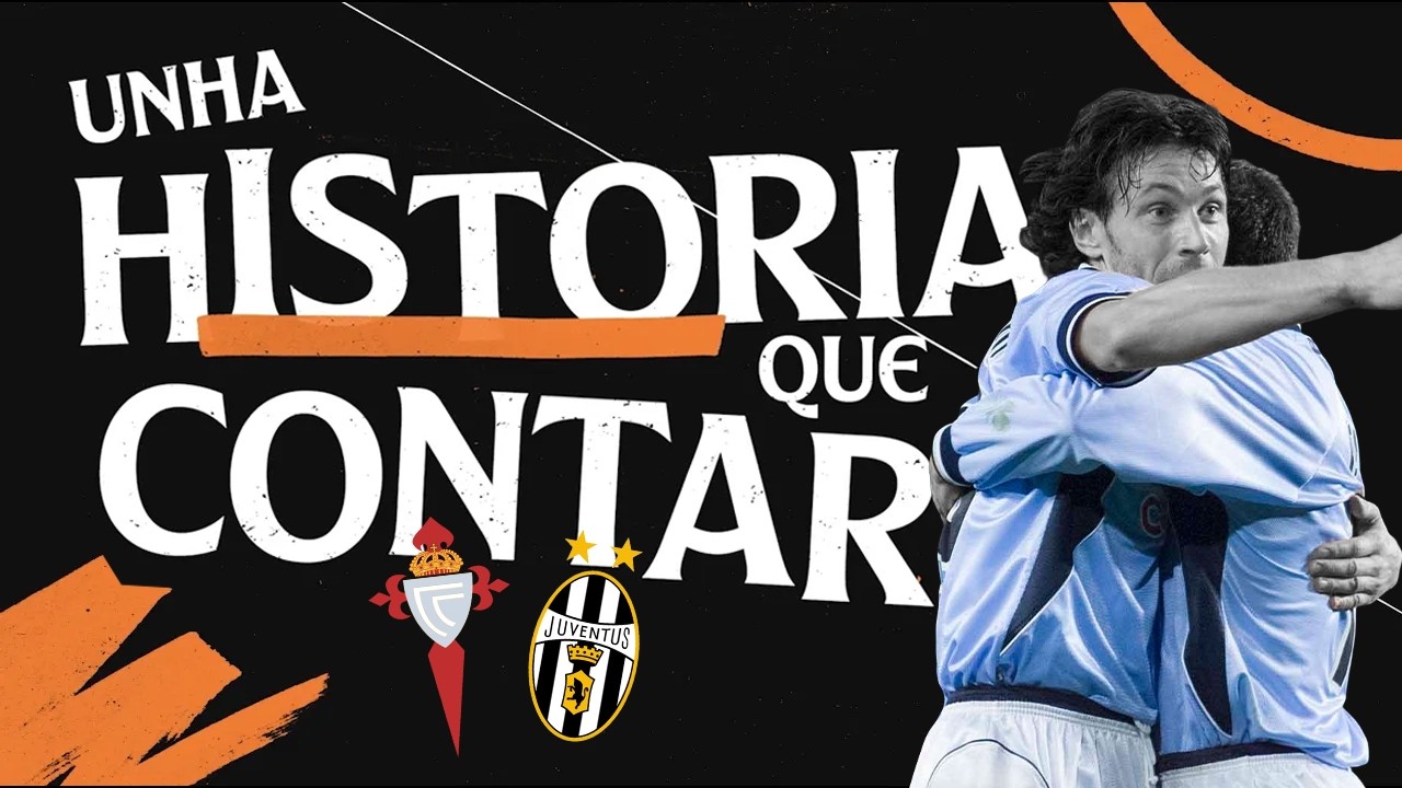 [PODCAST] Unha historia que contar: Celta vs Juventus