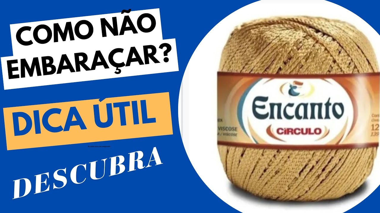 Depois dessa DICA meu novelo de Fio Encanto nunca mais EMBARAÇOU!