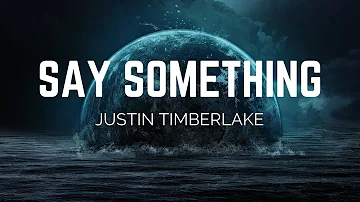 Justin Timberlake - Say Something ft. Chris Stapleton (Lyrics)