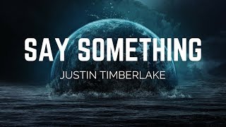 Justin Timberlake - Say Something ft. Chris Stapleton (Lyrics)
