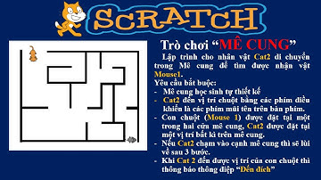 SCRATCH- Hướng dẫn làm trò chơi Mê cung,lập trình cho nv di chuyển, chạm cạnh mê cung sẽ lùi lại.