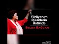 SELDA BAĞCAN YÜRÜYORUM DİKENLERİN ÜSTÜNDE 