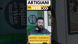 Wordpress: vulnerabilità su Advanced Custom Fields Extended