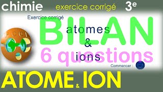 ATOME et ION -  Noyau Électrons Cation Anion Solution ionique BILAN 6 questions - Physique-Chimie 3e