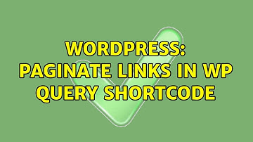 Wordpress: Paginate Links in Wp Query Shortcode