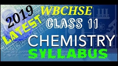 CLASS 11 CHEMISTRY SYLLABUS (LATEST 2019)/MARKS DISTRIBUTION/WBCHSE/THE CHEMISTRY CLUB
