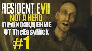 Resident Evil 7: Not a Hero. Прохождение. #1. Лукас Бейкер.
