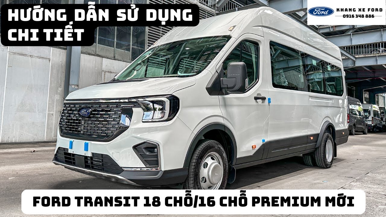Hướng dẫn sử dụng chi tiết | Ford Transit 18 chỗ/16 chỗ Premium | Khang Xe Ford 0916 348 886