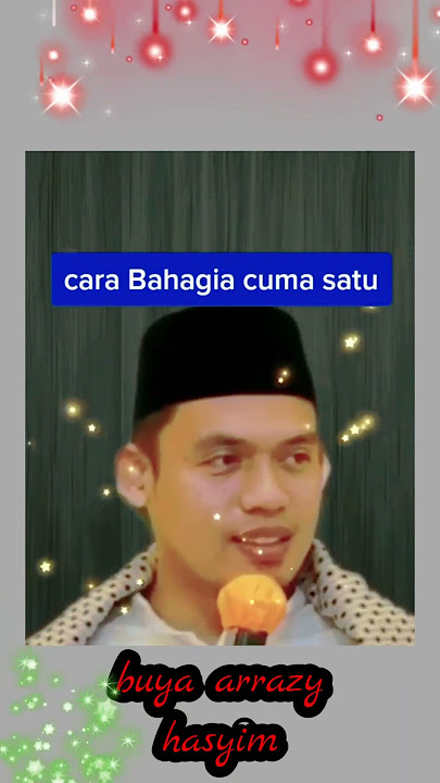 pengen bahagia caranya cuma satu buya arrazy hasyim