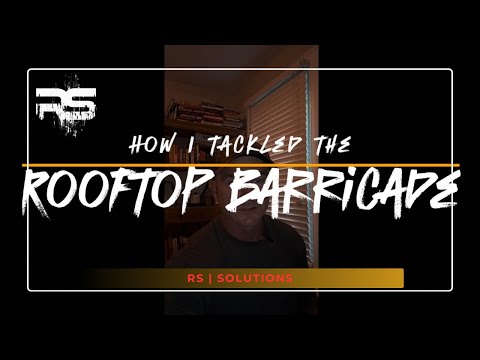 How I tackle the Rooftop Barricade