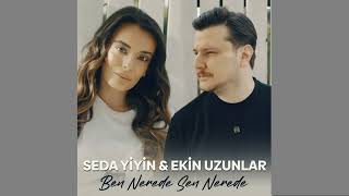 Seda Yiyin & Ekin Uzunlar   Ben Nerede Sen Nerede