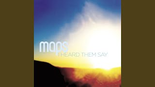 I Heard Them Say - Maps
