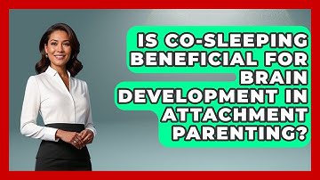 Is Co-sleeping Beneficial For Brain Development In Attachment Parenting? - Brain Development Hub