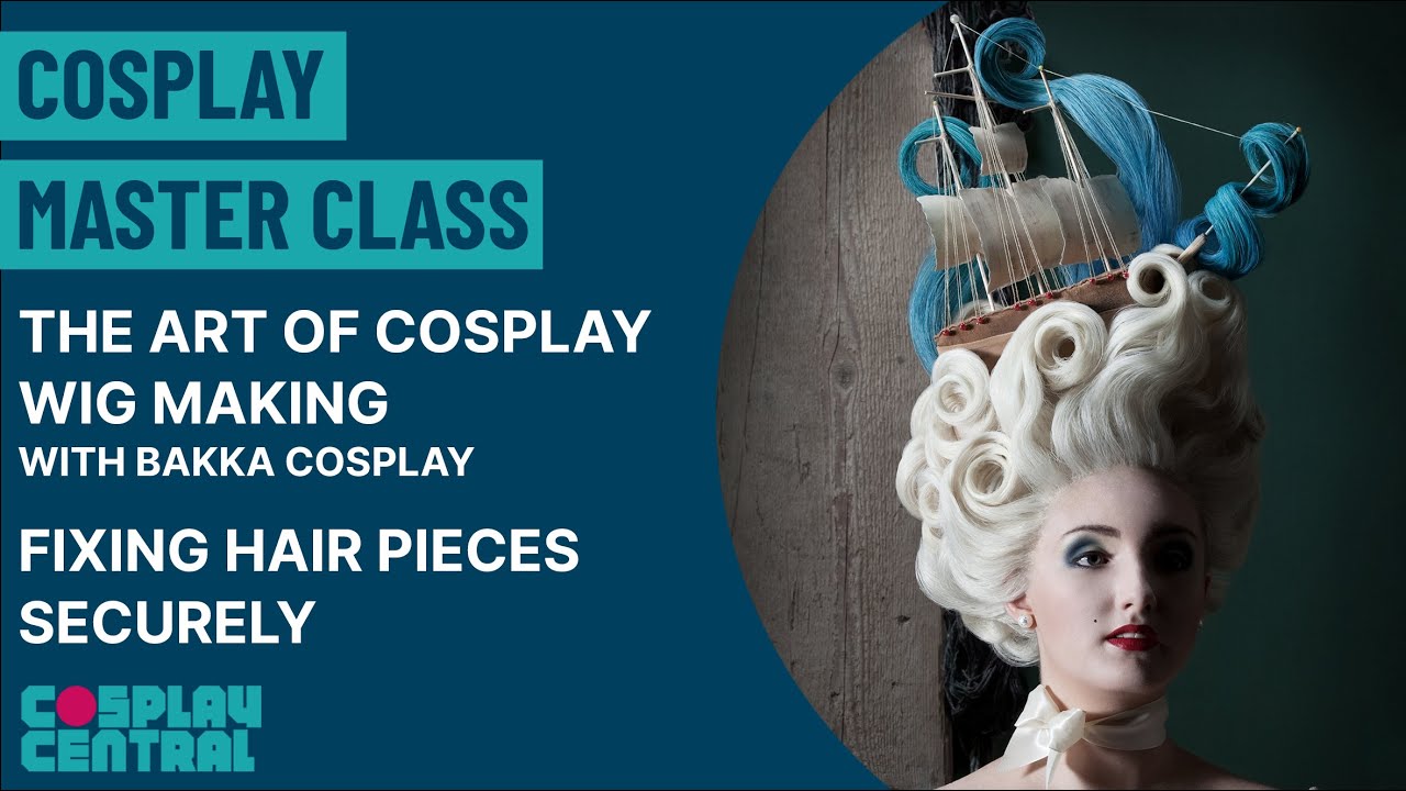 Cosplay Master Class | The Art of Cosplay Wig Making - Fixing hair pieces securely