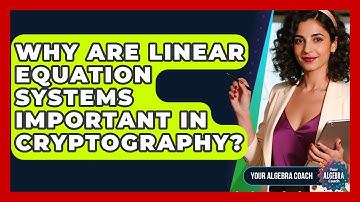 Why Are Linear Equation Systems Important In Cryptography? - Your Algebra Coach