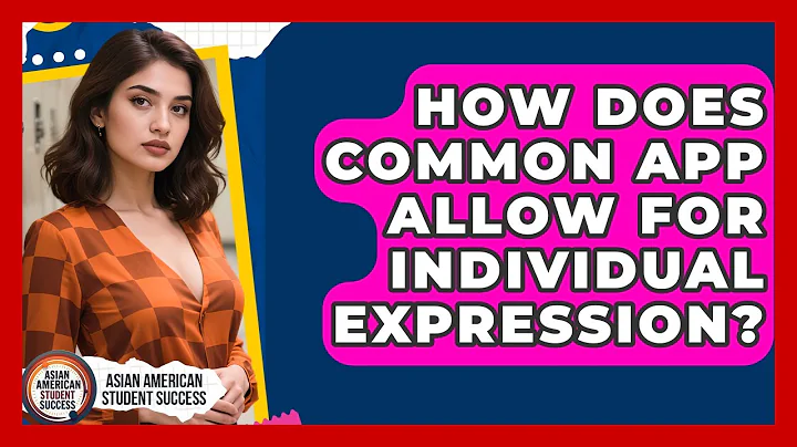 How Does Common App Allow For Individual Expression? - Asian American Student Success