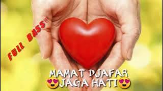 DJ MAMAT DJAFAR ( JAGA HATI ) FULL BASS.. 2021New.!!!