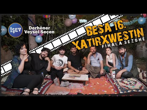 îşev beşa 16. Xatirxwestin - Fînala Sezonê