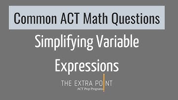 Simplifying Variable Expressions | Common ACT Math Questions