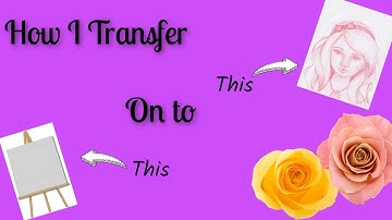 How to Transfer a Sketch to Canvas or other Painting Surface