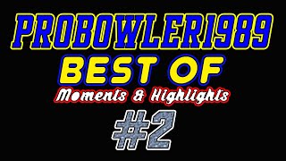 ProBowler1989's "BEST OF" Moments & Highlights Montage #2