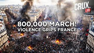Protest Fury Engulfs France As 800,000 Take To Streets, Violent Clashes And Arson Spread | CRUX LIVE